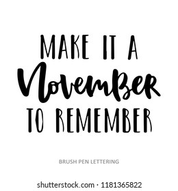 Make it a november to remember - hand lettering about autumn. Vector quote isolated on white background. Hand drawn quote. Brush pen lettering.