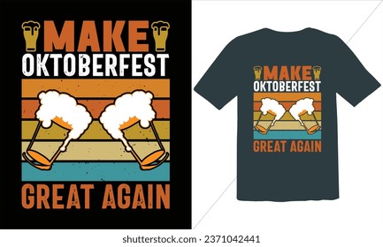 Make Oktoberfest Great Again  Vintage T Shirt Design,Vintage T Shirt Design,Oktoberfest Vintage t-shirt design, Funny Oktoberfest beer Lovers t shirts design ,Vector EPS Editable Files