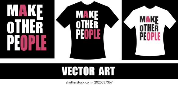 make other people happy typography t-shirt design.eps