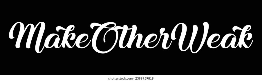 make other weak text on black background.