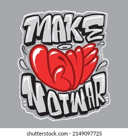 Make Peace Not War Quotes In Graffiti Style And Hand Drawn Vector