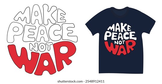 Make Peace Not War, quotes typography t-shirt design vector illustration