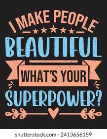 I make people beautiful what is your superpower typography design with a vintage grunge effect