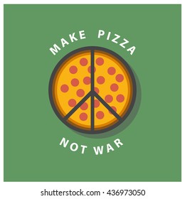 Make Pizza, Not War (Peace Concept Vector Illustration in Flat Style Design)