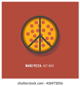 Make Pizza, Not War (Peace Concept Vector Illustration in Flat Style Design)