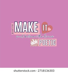 Make it poetic - Diseño de Ilustración vectorial de camiseta para niña