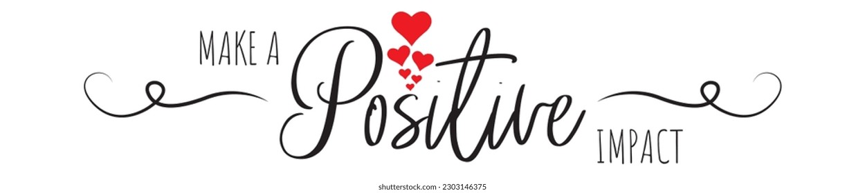 Make a positive impact, vector. Wording design, lettering. Wall art, typographical artwork isolated on white background. Minimalist Poster desig