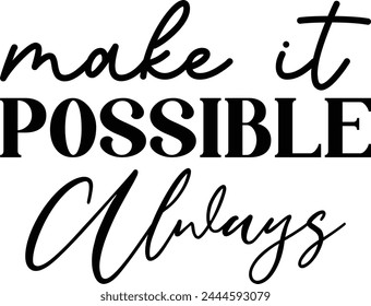 
Make It Possible Always T shirt Design