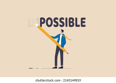 Make it possible, erase im word from impossible and believe we can do it, challenge or hope to overcome difficulty and achieve success concept, businessman using eraser to delete im from impossible.