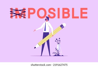 Make it possible, erase im word from impossible and believe we can do it, challenge or hope to overcome difficulty and achieve success concept, businessman using pencil to delete im from impossible