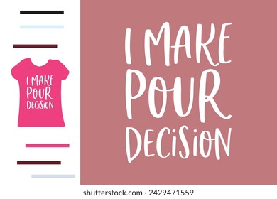 I make pour decision t shirt design