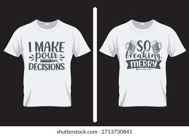 I make pour decision T Shirt, Alcohol T Shirt Design