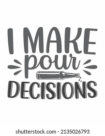 i make pour decisions t shirt