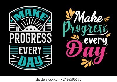 make progress every day t-shirt design Vector illustration design for fashion graphics