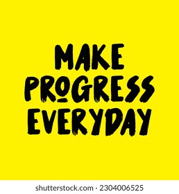 Make progress everyday motivational banner poster for sport web site blog or print t-shirt quote card and sticker