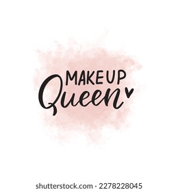 Make up queen girly beauty quote hand lettering brush calligraphy with watercolor vector splash