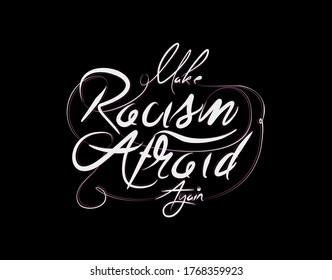 Make Racism Afraid Again Lettering Text on Black background in vector illustration