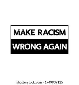 Make racism wrong again poster, t-shirt design, banner, card, politics sticker. Black lives matter vector concept. Modern vintage democrat lettering.