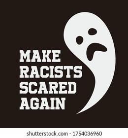 Make Racists Scared Again. Word Slogan. Illustration Design of Protest Banner. Vector eps 8.