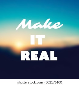 Make It Real - Inspirational Quote, Slogan, Saying - Success Concept Illustration with Label and Blurred Natural Background, Orange Sunset, Dusk Theme