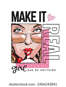 make it real slogan with close up girl face in sunglases cartoon vector illustration