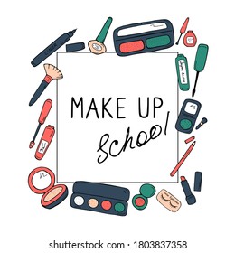 Make up school template. Cosmetics, beauty salon and shop concept for poster, banner, card, web. Visage courses, masterclass, training for makeup artists. Cute doodle vector illustration