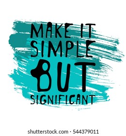 Make it simple but significant. Hand drawn tee graphic. Typographic print poster. T shirt hand lettered calligraphic design. Fashion style illustration.