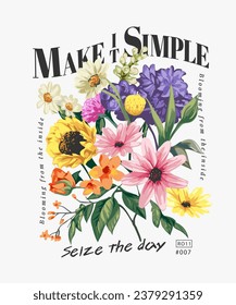 make it simple slogan with colorful flowers bouquet vector illustration for fashion print