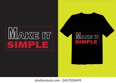  make is simple t shirt design .