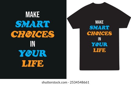 Make smart choices in your life T-shirt design