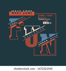 MAKE SOME FUN/COOL DUDE/URBAN WEAR typography design,vector illustration