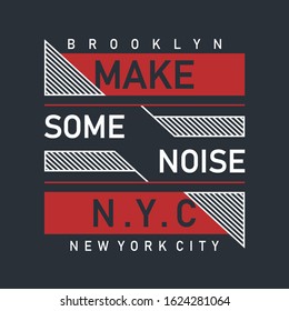 Make some noice - nyc design typhography, vector illustration, t shirt print