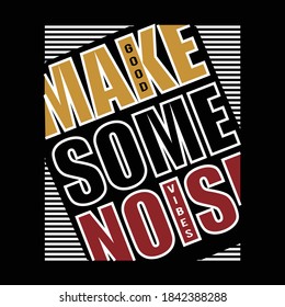 make some noise design typography,vector illustration for print