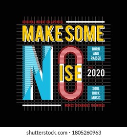 make some noise graphic,for t shirt printing