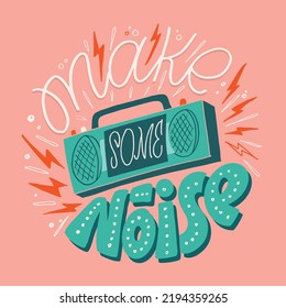 Make some noise. Inspirational lettering quote postcard. Modern calligraphy. Brush painted letters, vector