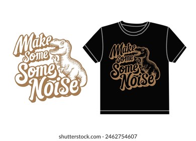 Make Some Noise lettering quotes vector t shirt design