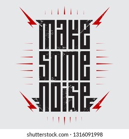 Make Some Noise - Music Poster With Stylized Inscription And Red Lightnings. Rock T-shirt Design. T-shirt Apparels Cool Print With Grunge Effect.