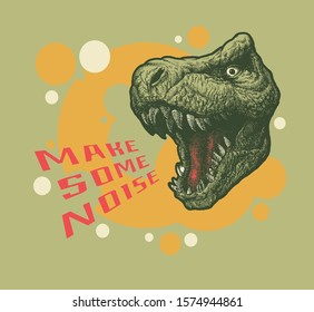 Make some noise slogan graphic with dinosaur illustration