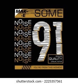 make some noise, slogan graphic typography, fashion t shirt, design vector, wall murals