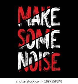 Make Some Noise Slogan Trendy Typography Graphic T shirt Stock Vector Illustration Design