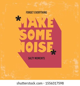 Make Some Noise Slogan T-shirt Graphic Print