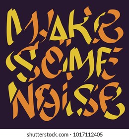 Make Some Noise Slogan Typographic Lettering Type Design Cropped Fragmentation Broken Style. Vector Graphic.