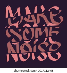 Make Some Noise Slogan Typographic Lettering Type Design Cropped Fragmentation Broken Style. Vector Graphic.