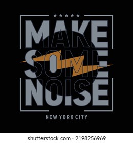 Make some noise  slogan typography design vector illustration