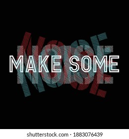 Make Some Noise Stylish Typography Graphic T shirt Stock Vector Illustration Art