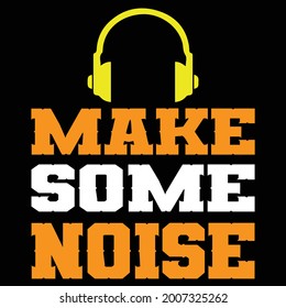 make some noise t shirt design 