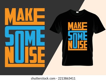 Make Some Noise T-shirt Design