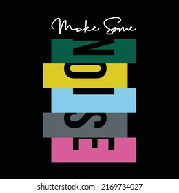 Make some noise, typography graphic design, for t-shirt prints, vector illustration