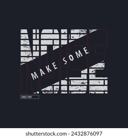 Make some noise typography slogan for print t shirt design