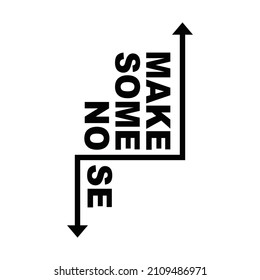 Make some noise, typography, t shirt graphics, vectors